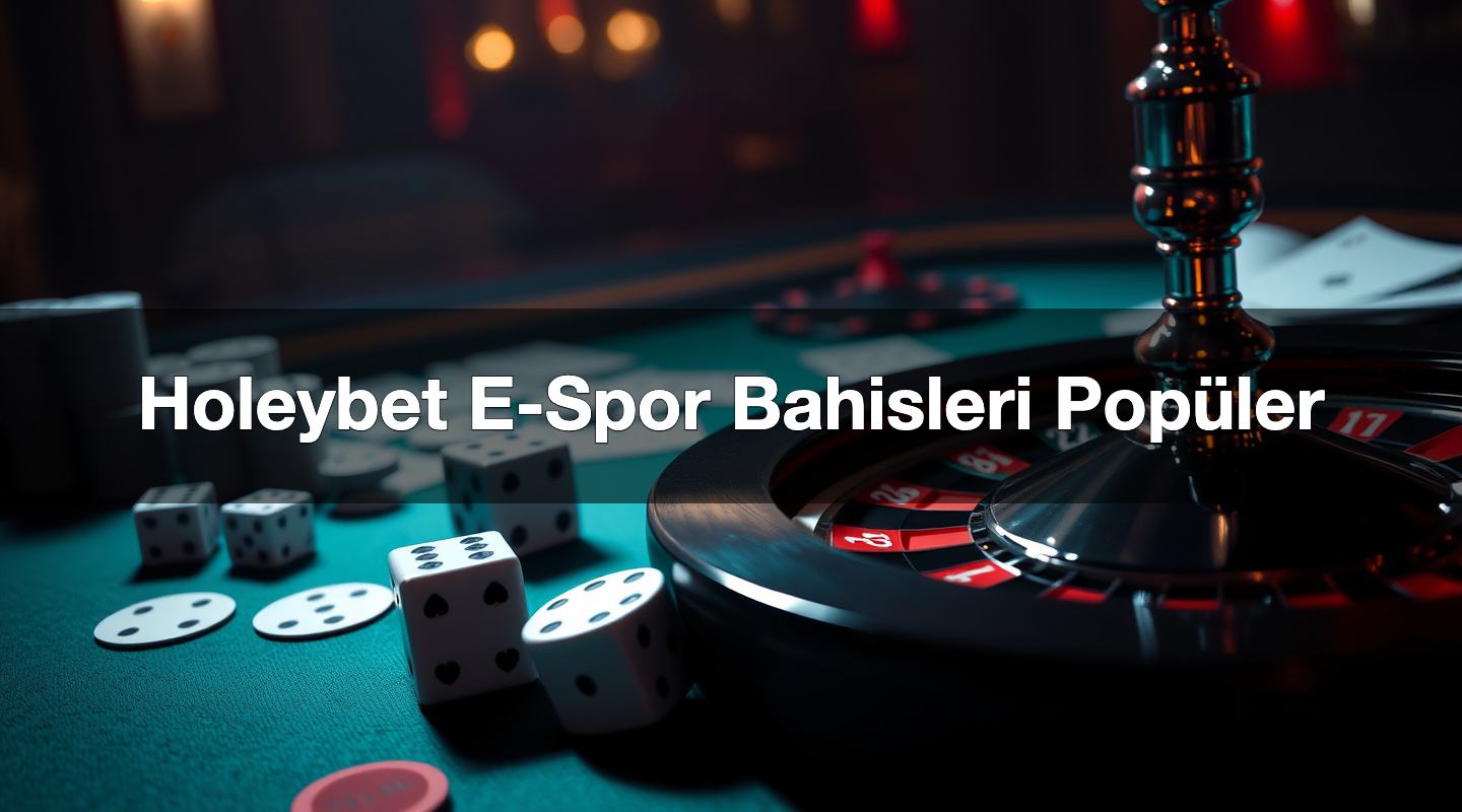 Holeybet E-Spor Bahisleri Popüler